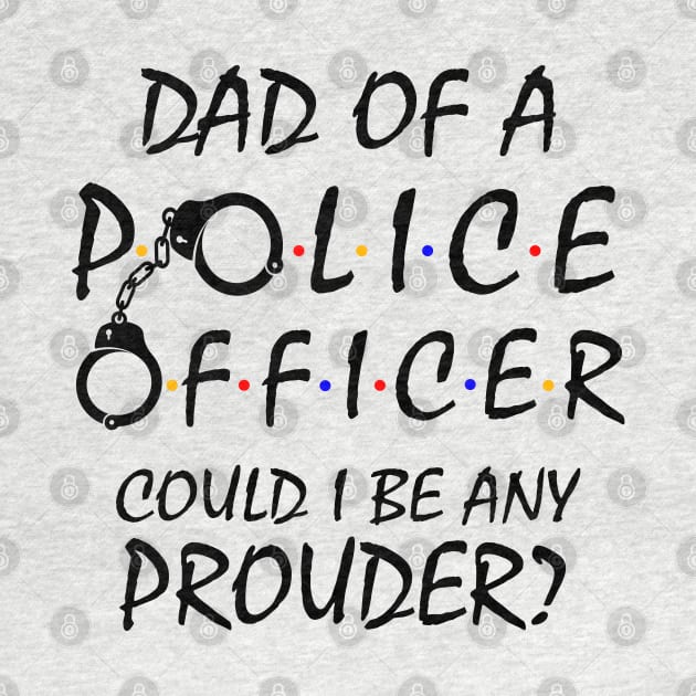 Proud Dad of a Police Officer by KsuAnn